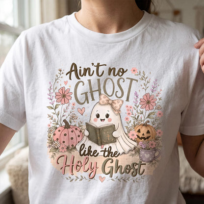Ain't No Ghost Like The Holy Ghost, Gift For Faith Lover | 2D Unisex T-shirt