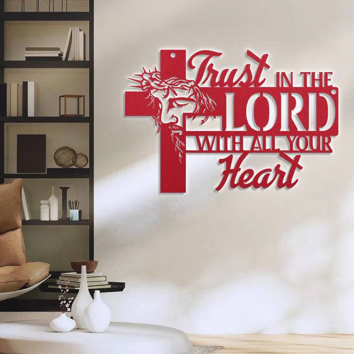 Trust In The Lord With All Your Heart - Metal Wall Art Sign