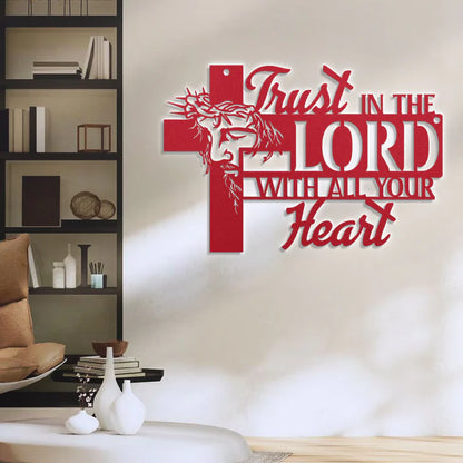 Trust In The Lord With All Your Heart - Metal Wall Art Sign