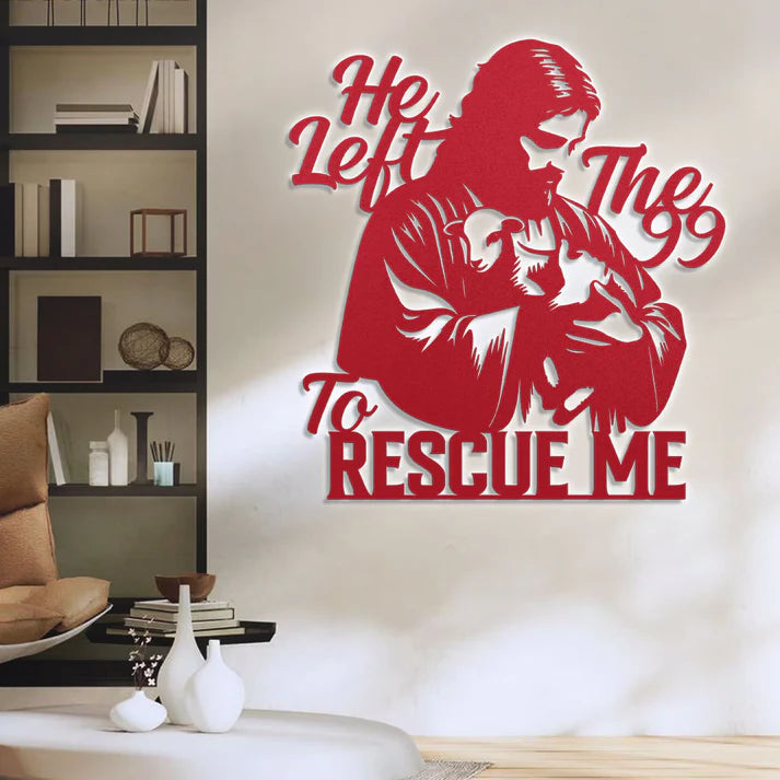 He Left The 99 To Rescue Me - Metal Wall Art Sign