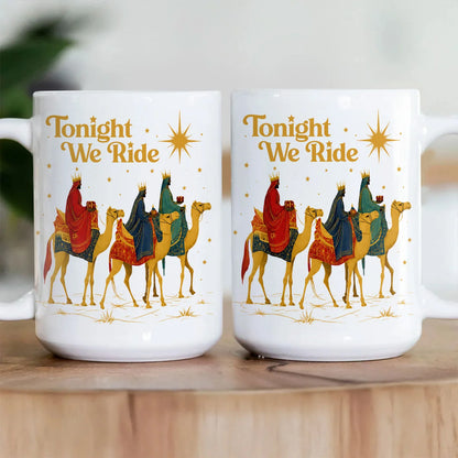 Tonight We Ride, Gift For Yourself | Ceramic Coffee Mug