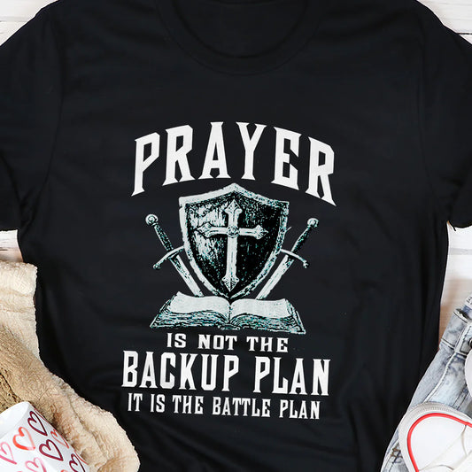 Prayer Is Not The Backup Plan | 2D Unisex T-shirt