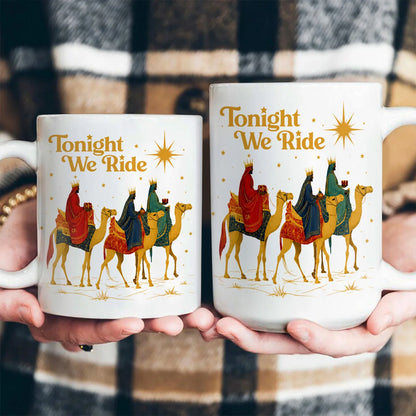 Tonight We Ride, Gift For Yourself | Ceramic Coffee Mug
