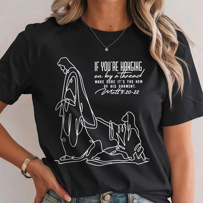 Make Sure It's The Hem Of His Garment, Gift For Christian | 2D Unisex T-shirt