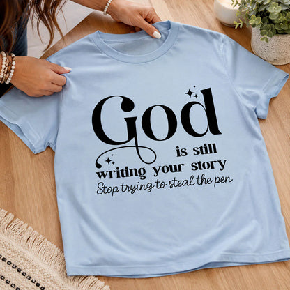 God Is Still Writing Your Story | 2D Unisex T-shirt
