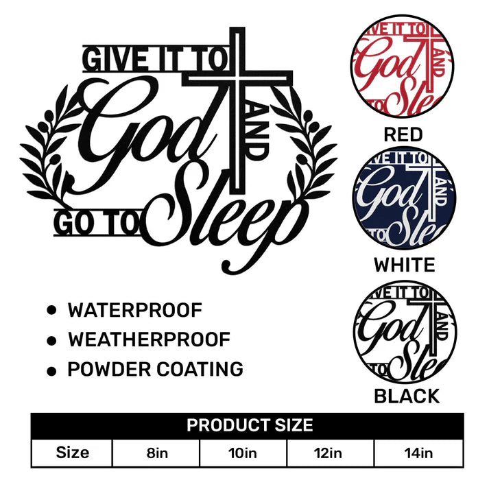 Give It To God And Go To Sleep - Metal Wall Art Sign