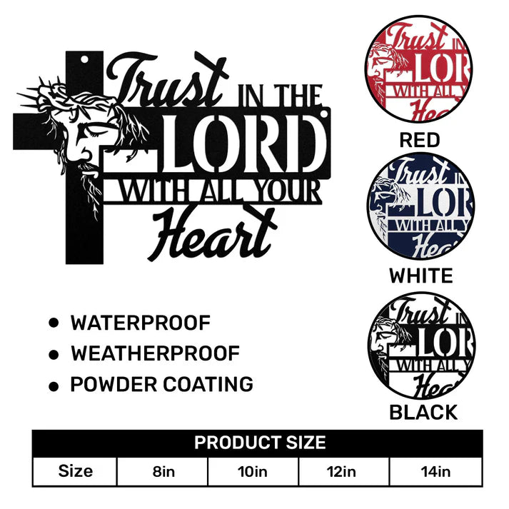 Trust In The Lord With All Your Heart - Metal Wall Art Sign
