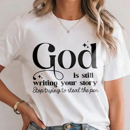 God Is Still Writing Your Story | 2D Unisex T-shirt