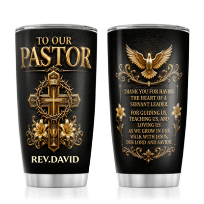To Our Pastor For Having The Heart Of A Servant Leader, Gift For Pastor | Personalized Stainless Steel Tumbler