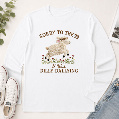 Sorry To The 99 I Was Dilly Dallying Luke 15.4 - Funny Christian Gift - 2D Unisex Long Sleeve