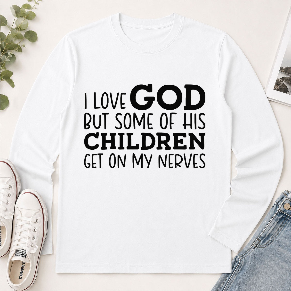 I Love God But Some Of His Children Get On My Nerves, Funny Christian Gift - 2D Unisex Long Sleeve