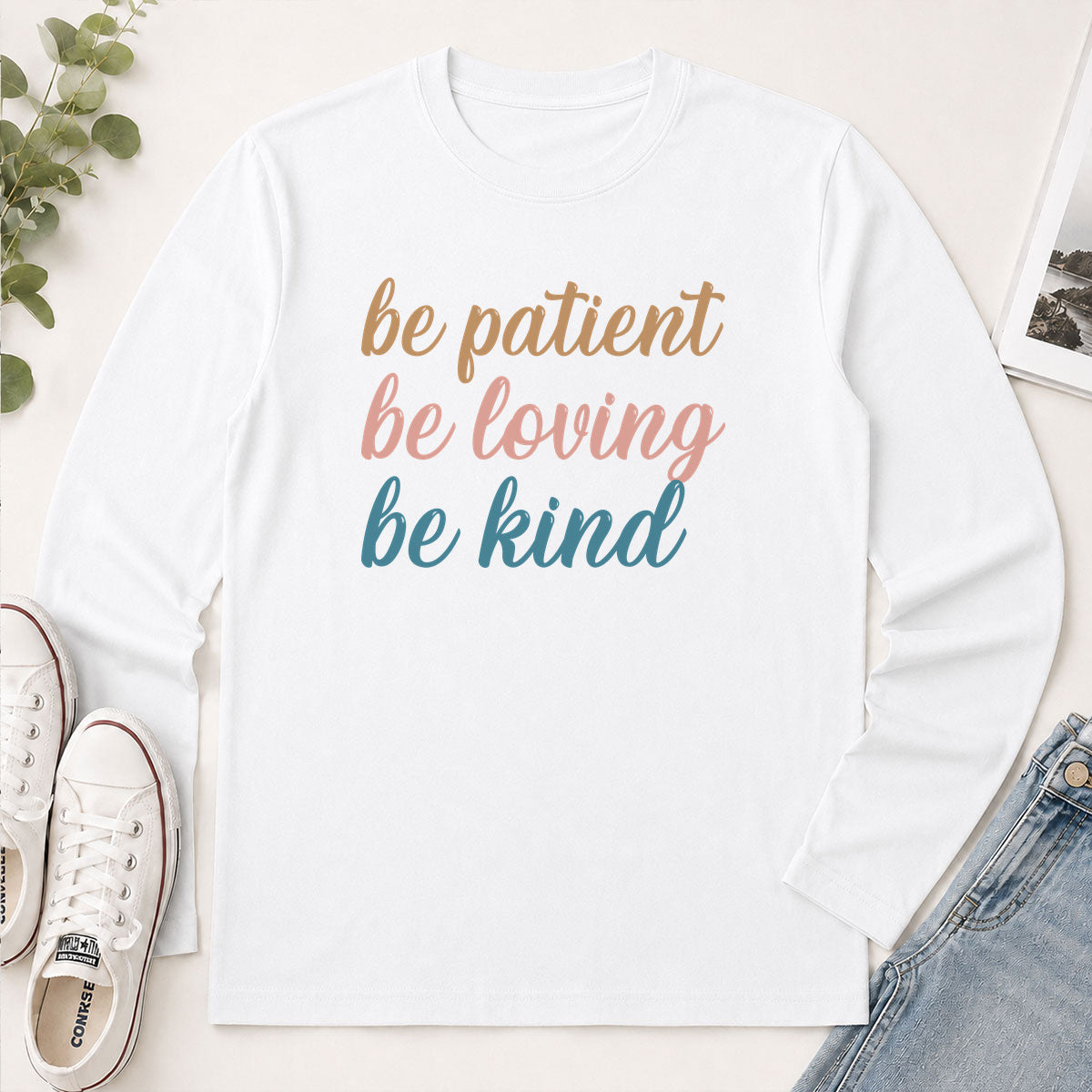 Be Patient Be Loving Be Kind - Christian Gift - 2D Unisex Long Sleeve