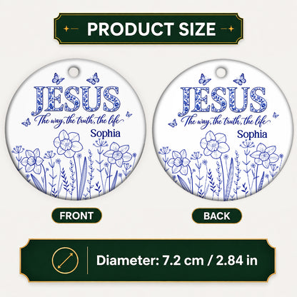 Jesus The Way The Truth The Life, Gift For Loved One | Personalized Round Shaped Ceramic Ornament