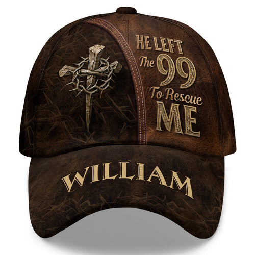 He Left The 99 To Rescue Me | Personalized Classic Cap