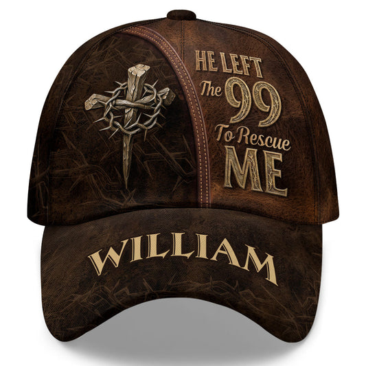 He Left The 99 To Rescue Me | Personalized Classic Cap